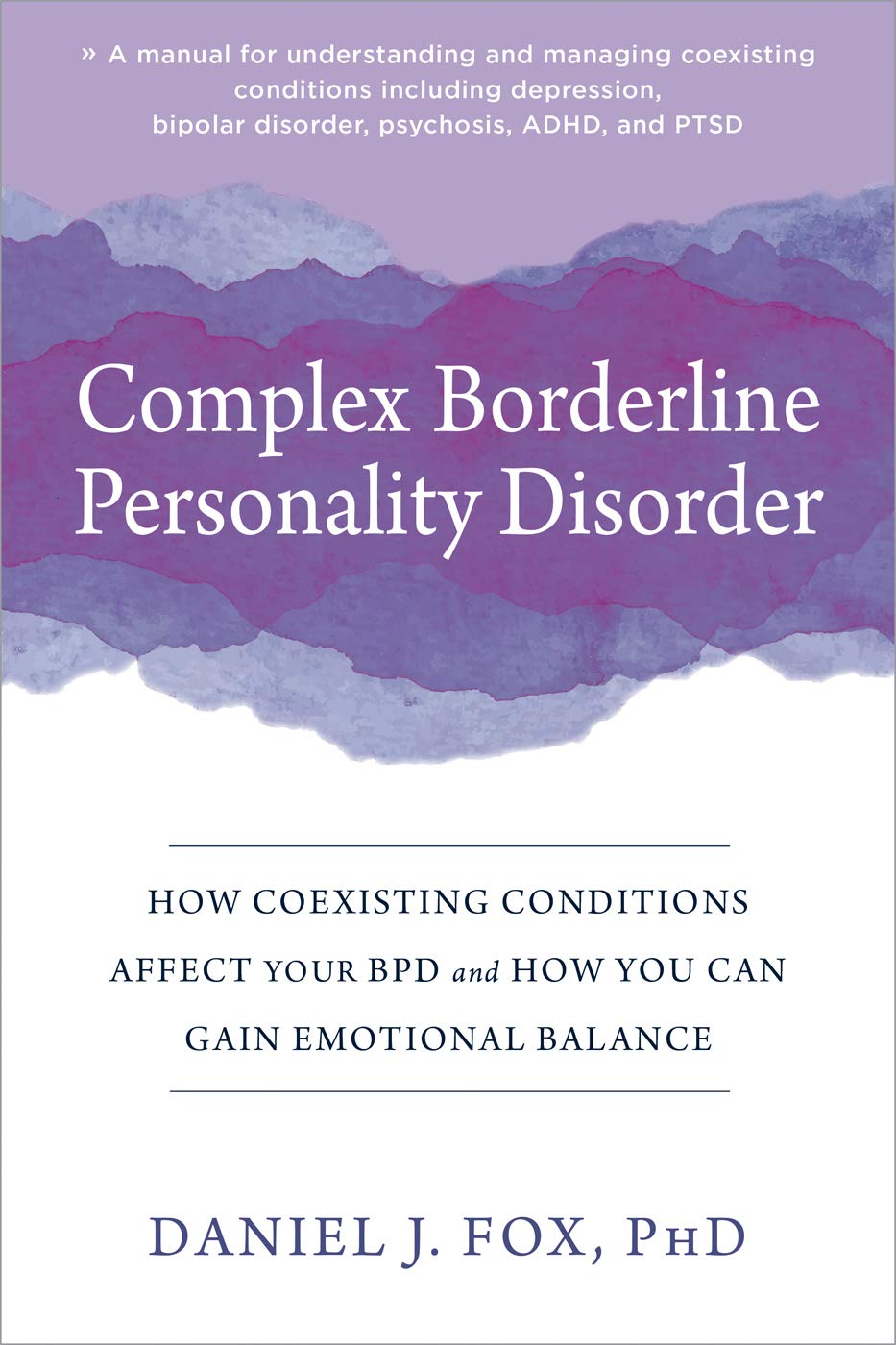 Complex Borderline Personality Disorder: How Coexisting Conditions Affect Your BPD and How You Can Gain Emotional Balance